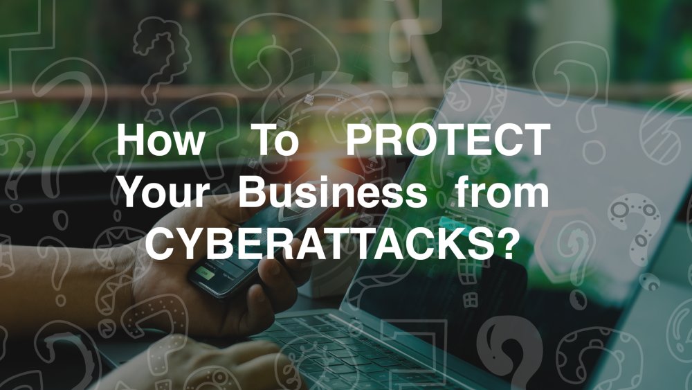 Protect Your Business From Cyberattacks
