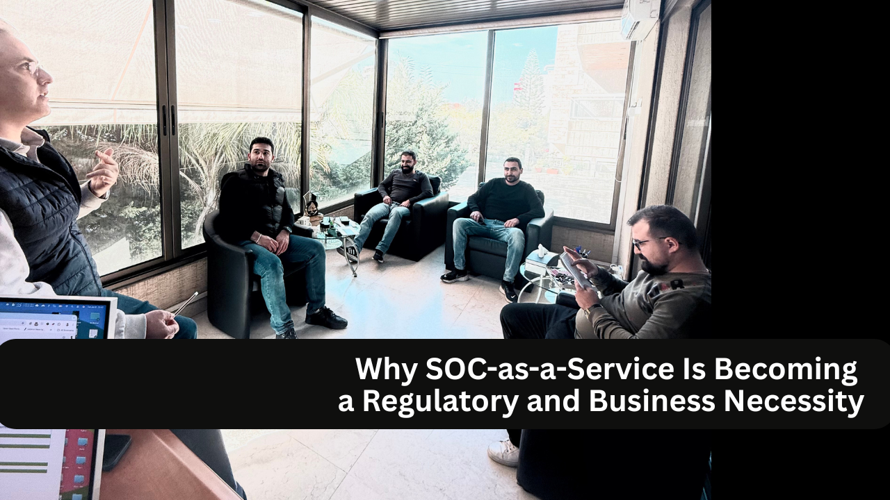 Why SOC-as-a-Service Is Becoming a Regulatory and Business Necessity